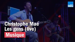 Les gens de Christophe Maé - France Bleu Live