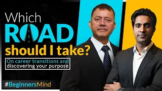 Which road should I take? | Prof. Himanshu Rai and Simerjeet Singh discuss Purpose & Career Change