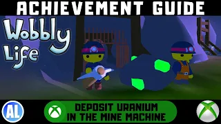 Wobbly Life (Xbox) Achievement Guide - Deposit Uranium into the Mining Machine