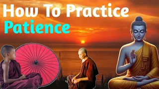 HOW TO PRACTICE PATIENCE | BUDDHISM IN ENGLISH | Buddhist Inspired