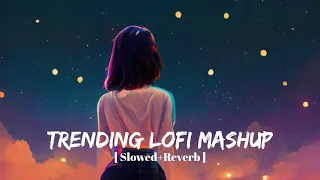 Trending Lofi Mashup | Lofi - [ Slowed+ Reverb ] | Mind Relax Lofi Song | Instagram Trending Song