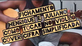 Fichamento - Henrique e Juliano - Como tocar no violão - cover/cifra simplificada