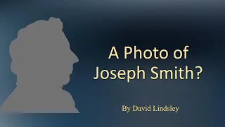 A Portrait of Joseph Smith?  By David Lindsley