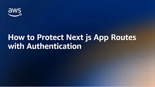How to Protect Next.js 13 App Routes with Authentication | Amazon Web Services