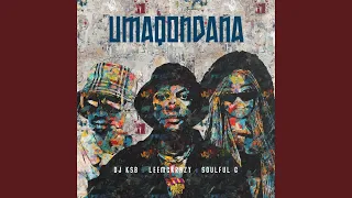 Umaqondana (feat. Soulful G)