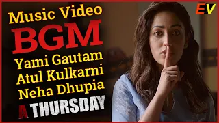 [FMV] A Thursday | BGM | Yami Gautam , Atul kulkarni , Neha Dhupia | Music Video