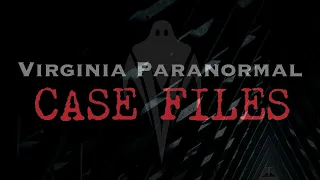 A Haunting in Mechanicsville - Virginia Paranormal Case Files