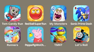 Talking Tom Candy Run,Red Ball Super Run,My Singing Monsters,Sonic Prime Dash Netflix,MLP RainbowRun