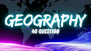 🎓 World Geography Quiz - How Many Can You Answer?: 40 QUESTIONS 🌍