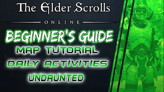 Beginners Guide: Part 4 - Map Tutorial + MUST DO Daily Activities in ESO