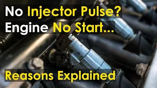 Engine No Start - Reasons Explained | Basic reasons for no injector pulse in your car