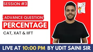 Percentages | Advance | Session-III | Udit Sir | CAT-2024, XAT & IIFT