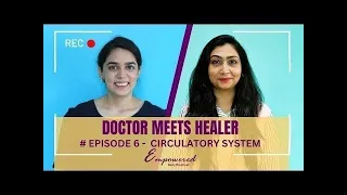 Doctor meets Healer: Episode 6 - Circulatory System