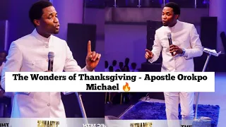 The Wonders of Thanksgiving - Apostle Orokpo Michael 🔥