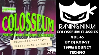 The Colosseum Classics Vol  45 Dj Rob ST happy hardcore bouncy techno rave 1990s brisk scott brown