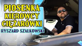 Piosenka kierowcy ciężarówki - Ryszard Szalkowski