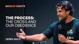 The Process: The Cross and Our Obedience - Derek Mack | Worship by Chloe Mack - CR Monday Nights