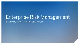 Enterprise Risk Management: Evolution & transformation