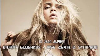 Dmitry Glushkov - Rise again & Symphon ( Trance Deep Mix 2023 Dj Jean Alpohin )