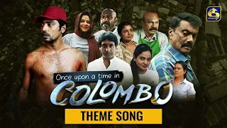 Once upon a time in COLOMBO ll THEME SONG ll තේමා ගීතය