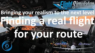 Taking your realism to the next level: Finding real life flights to simulate