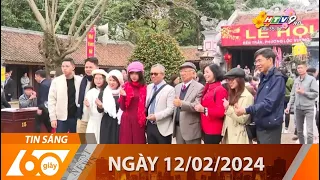 60 Giây Sáng - Ngày 12/02/2024 - HTV Tin Tức Mới Nhất 2024