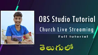 OBS Studio Full Tutorial || obs in Telugu || For church live streaming In Telugu Prashanth mettu