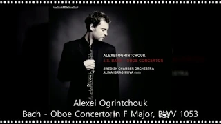 Alexei Ogrintchouk - Bach - Oboe Concerto In F Major, BWV 1053