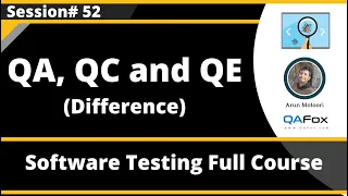 QA, QC and QE (Software Testing - Session 52)