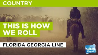 This Is How We Roll : Florida Georgia Line | Karaoke with Lyrics