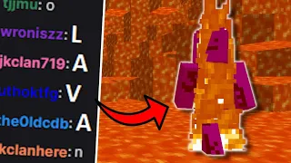 Minecraft, but if chat spells "lava" everything turns to lava...