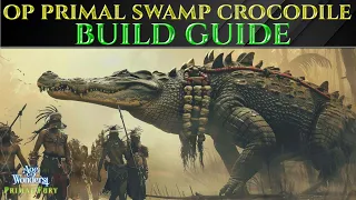 OP PRIMAL SWAMP CROCODILE BUILD - Primal Fury AGE OF WONDERS 4