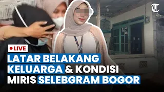 🔴 LIVE: Kondisi Miris Rumah dan Latar Belakang Keluarga Selebgram Bogor yang Terkena Judi Online