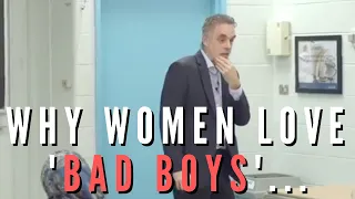 Jordan Peterson - Why Women Love 'Bad Boys'