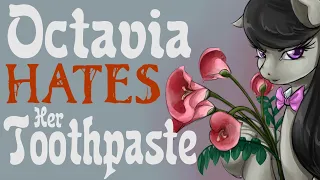 Pony Tales [MLP Fanfic] Octavia Hates Her Toothpaste [ROMANCE / SADFIC / PSYCHOLOGICAL]