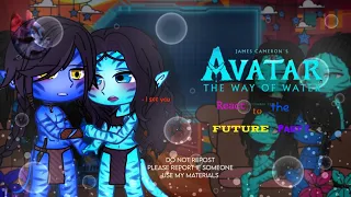 Avatar TWOTW react to the Future || 1/2 ||
