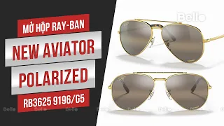 Mở hộp Ray-Ban New Aviator RB3625 9196/G5 Gọng vàng Legend Gold, mắt phân cực Polarized Chromance
