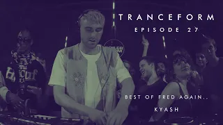 Tranceform 27: Best of Fred again.. by KYash