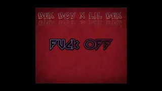 BEK BOY X LIL BEK FUCK OFF