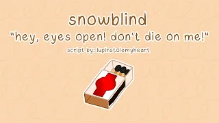 [F4A] snowblind [injured/concussed listener]