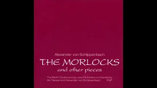 Alexander von Schlippenbach & Berlin Contemporary Jazz Orchestra  – The Morlocks And Other Pieces