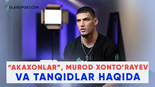 Murod Xonto'rayev, "akaxonlar" va tanqidlar haqida - AMIRXON ALIXO'JAYEV