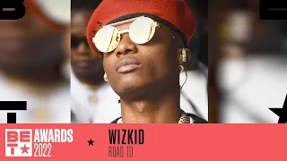 WizKid Is On The Road To The BET Awards | BET Awards '22