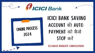 ICICI Bank  account की  Auto Payment को कैसे Stop करें | ECS/NACH Mandate Cancellation in icici bank