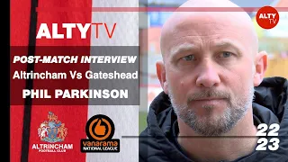 PHIL PARKINSON | Altrincham V Gateshead | Post-Match Interview | 10/04/2023 | VNL