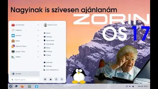 Nagyinak is szívesen ajánlanám: Zorin OS 17