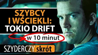 SZYBCY I WŚCIEKLI: TOKIO DRIFT w 10 minut | Szyderczy Skrót