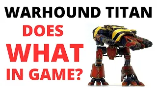 Warhound Titan does WHAT in Game? 40K Titan Datasheet Review