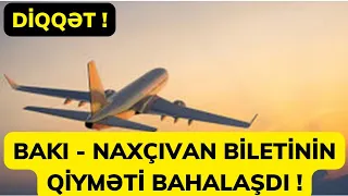 BAKI - NAXÇIVAN BİLET QİYMƏTİ BAHALAŞDI !