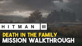 Hitman 3 - Death In The Family Walkthrough  - Silent Assassin | No Commentary